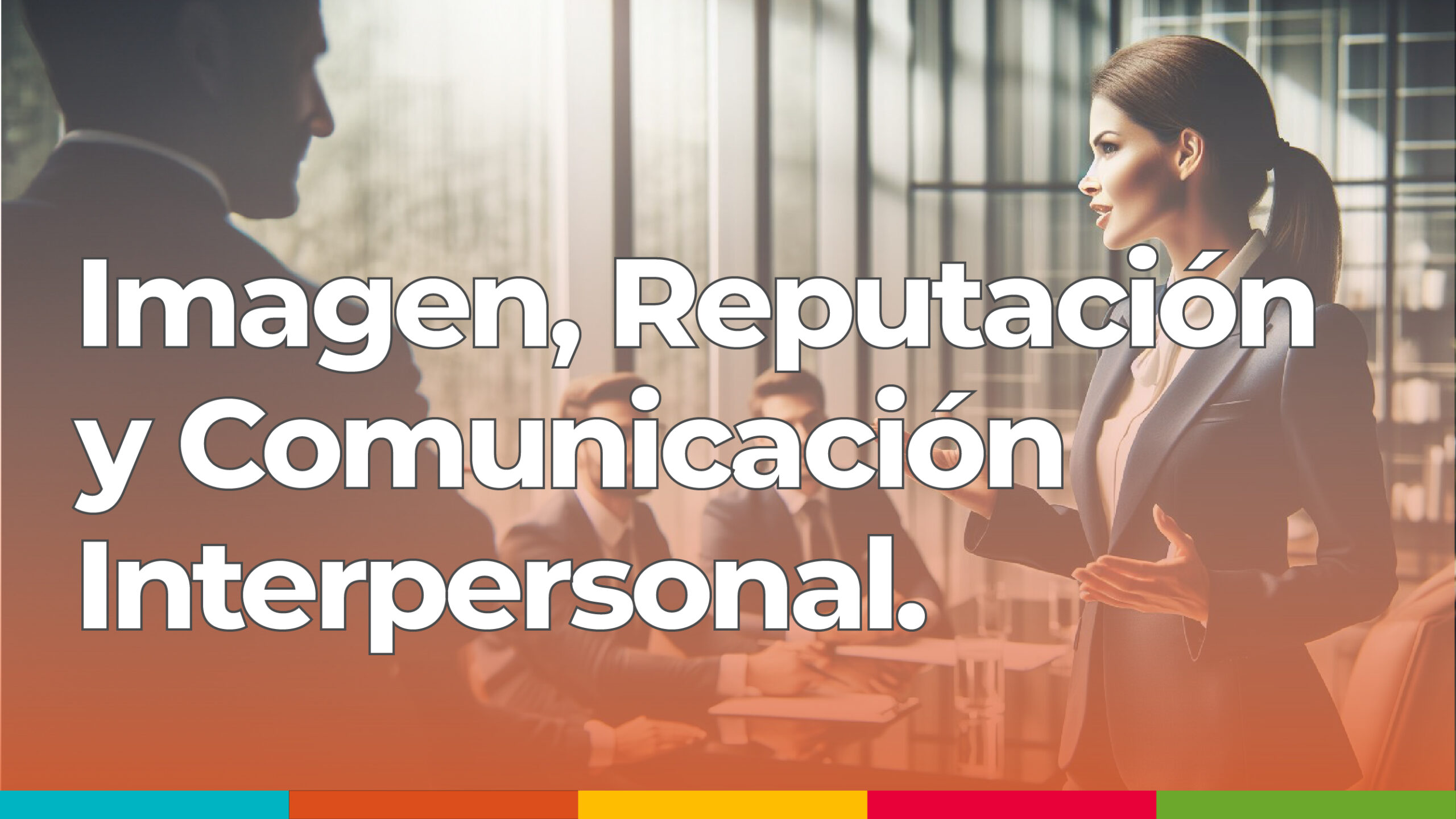 Imagen, Reputación  y Comunicación  Interpersonal.