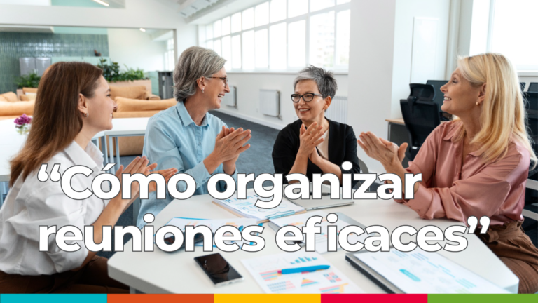 ¿Cómo organizar reuniones eficaces?