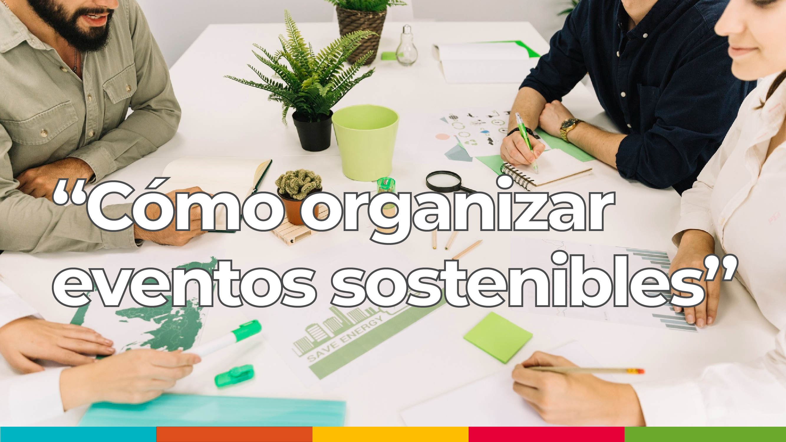 ¿Cómo organizar eventos sostenibles?